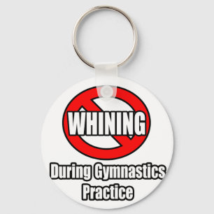 No Whining During Gymnastics Practice Keychain