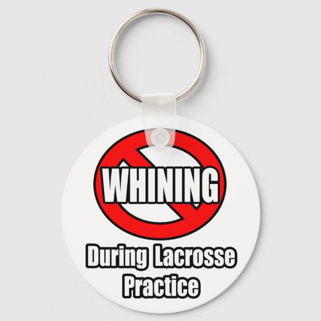 No Whining During Lacrosse Practice Keychain (Front)