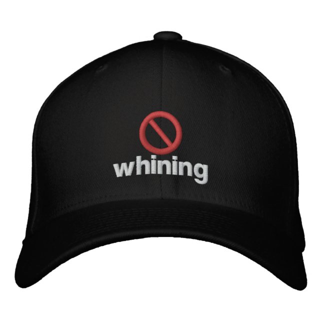No Whining Embroidered Baseball Hat (Front)