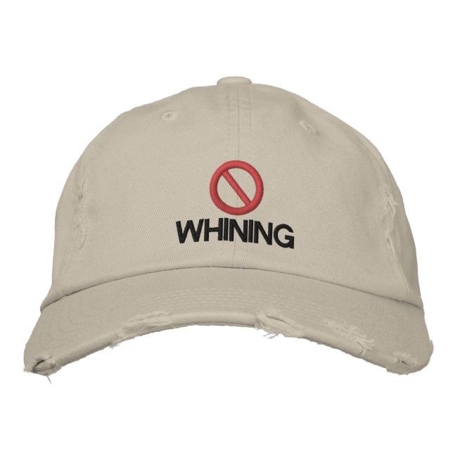 No Whining Embroidered Baseball Hat (Front)