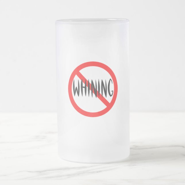 No Whining Frosted Glass Beer Mug (Center)