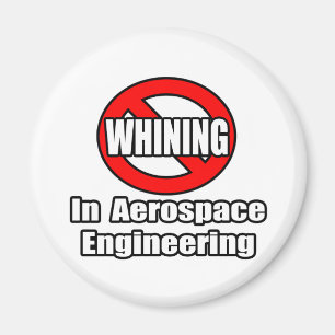 No Whining In Aerospace Engineering Magnet