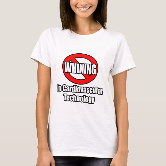 No Whining In Cardiovascular Technology T-Shirt (Front)