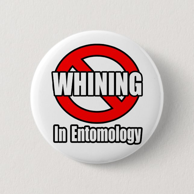 No Whining In Entomology Pinback Button (Front)