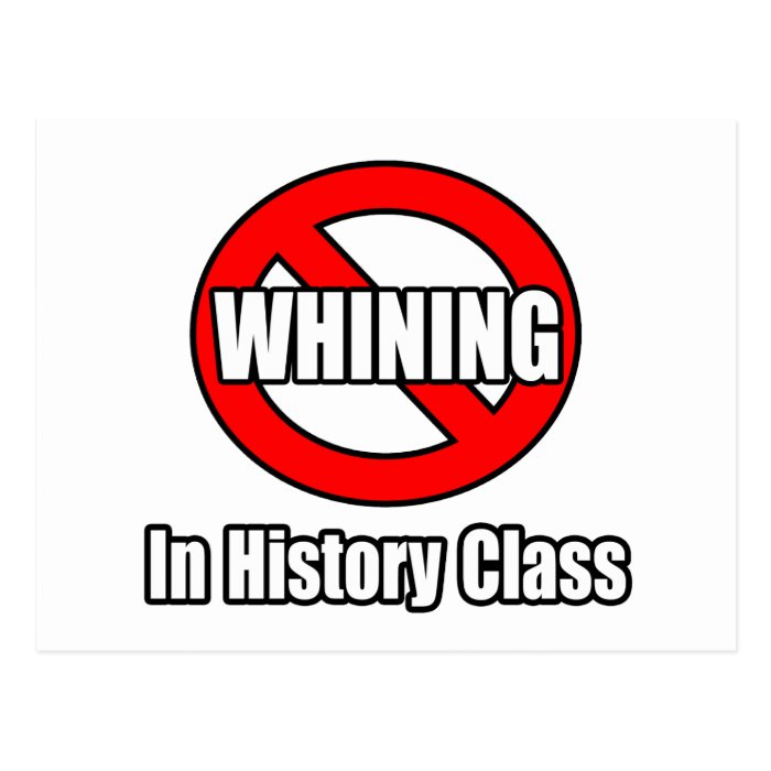 No Whining In History Class Postcards