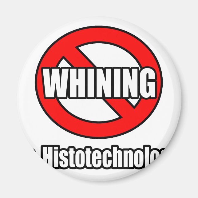 No Whining In Histotechnology Magnet (Front)