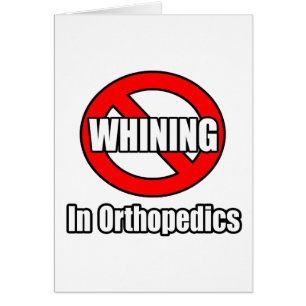 No Whining In Orthopedics