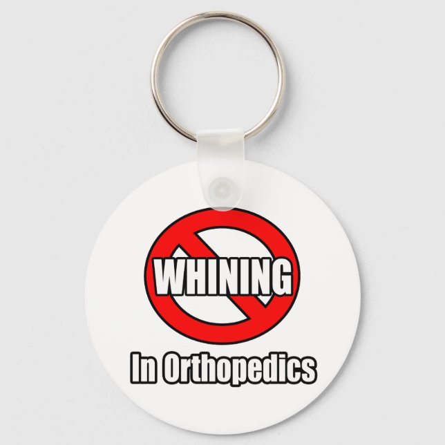 No Whining In Orthopedics Keychain (Front)