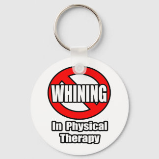 No Whining In Physical Therapy Keychain