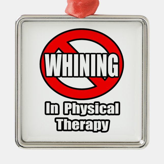 No Whining In Physical Therapy Metal Ornament (Front)
