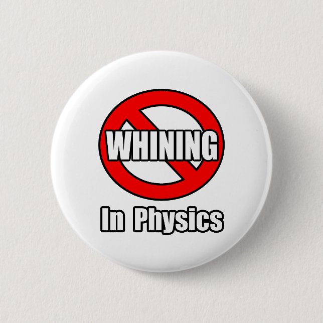 No Whining In Physics Button (Front)