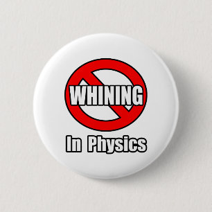 No Whining In Physics Button