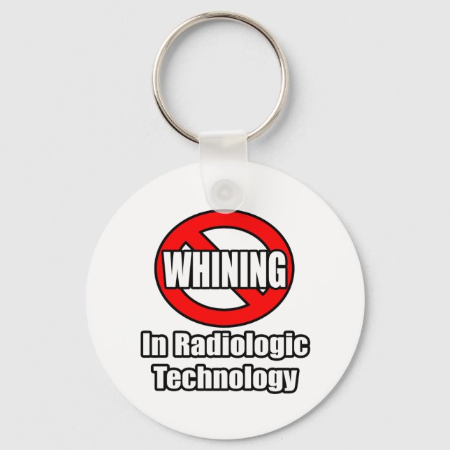 No Whining In Radiologic Technology Keychain (Front)