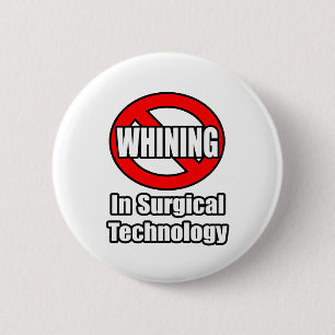 No Whining In Surgical Technology Pinback Button