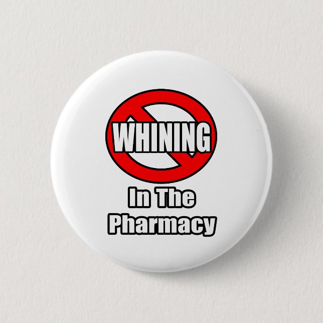 No Whining In The Pharmacy Pinback Button (Front)