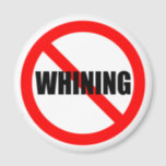 No Whining Magnet<br><div class="desc">Tired of hearing people whine?  Let them know!</div>