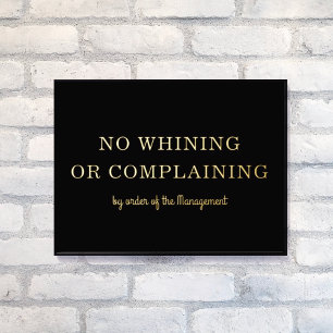 NO WHINING NO COMPLAINING Modern Type Black + Gold Foil Prints
