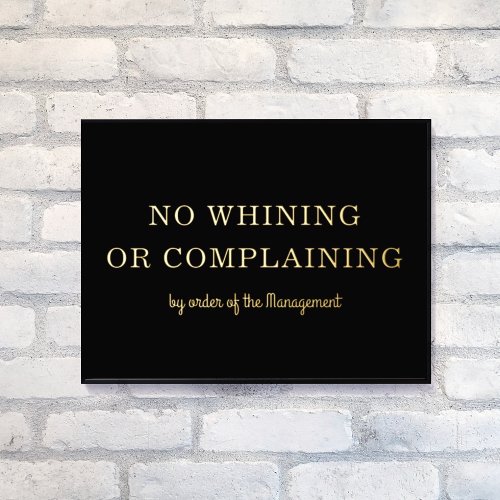 NO WHINING NO COMPLAINING Modern Type Black  Gold Foil Prints