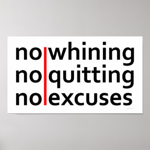 No Whining No Quitting No Excuses Poster