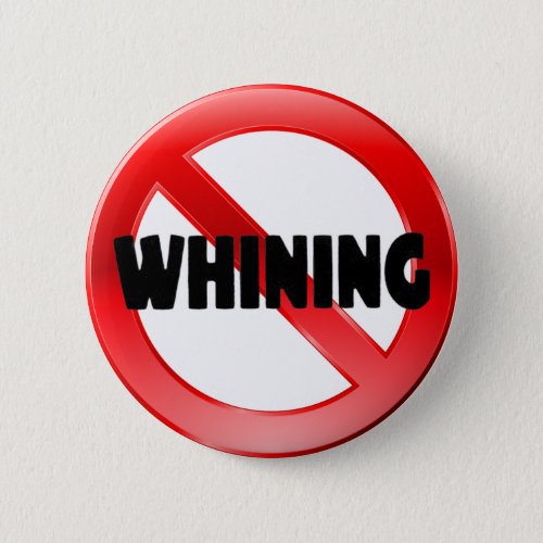 No Whining Pinback Button