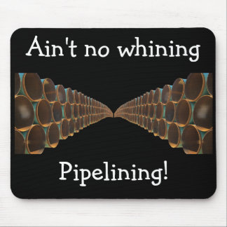 No Whining Pipelining Mousepad