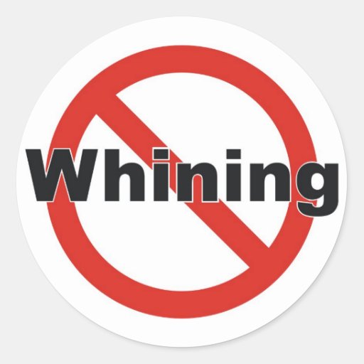 no whining round stickers | Zazzle