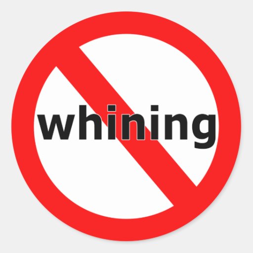 No Whining Classic Round Sticker | Zazzle