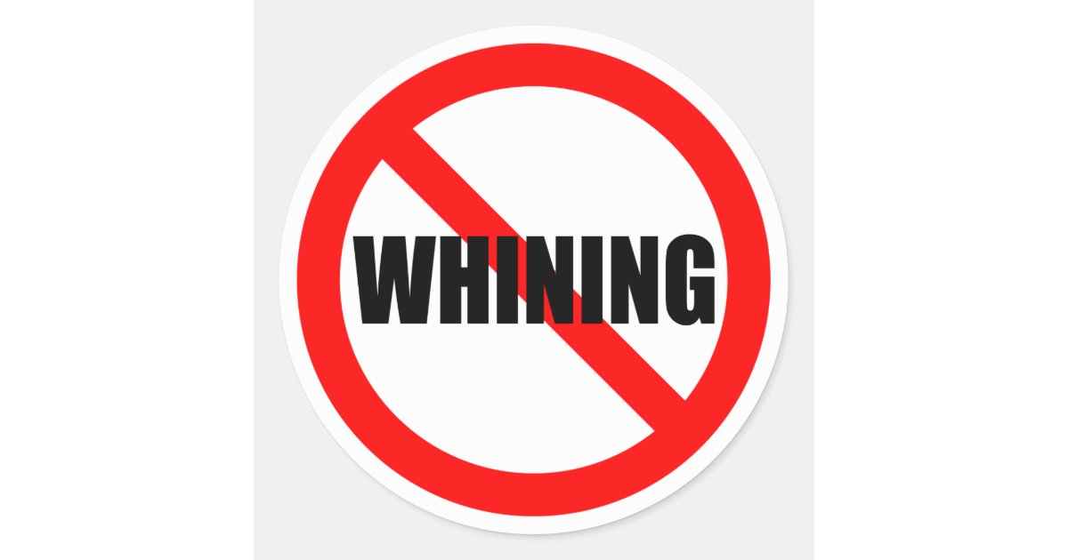 No Whining Sticker | Zazzle