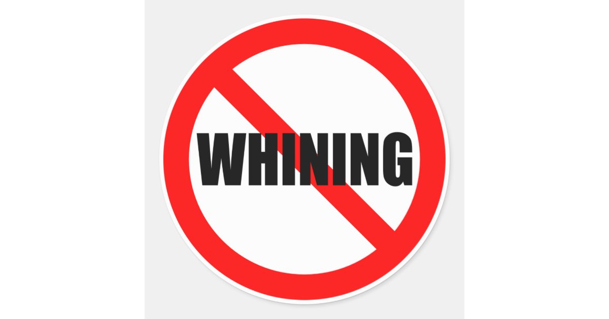 No Whining Sticker | Zazzle