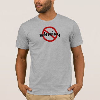 No Whining T-Shirt
