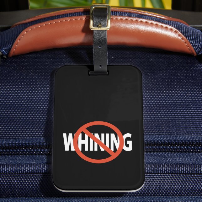 No Whining White Text Black Luggage Tag (Front Insitu 2)