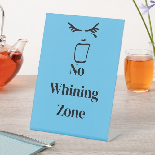 No Whining Zone Blue Pedestal Sign
