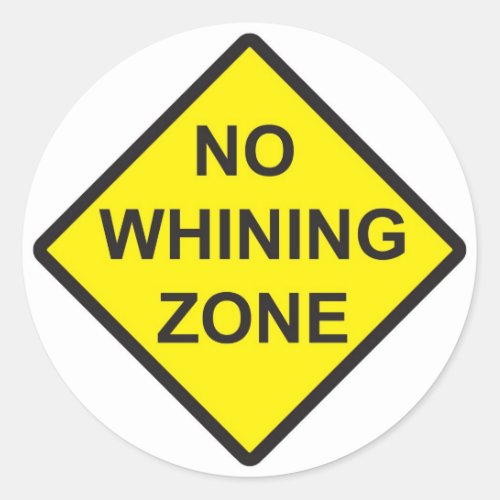 No Whining Zone Classic Round Sticker