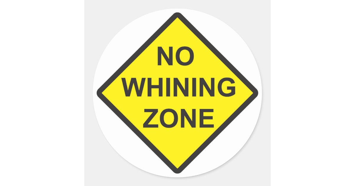 No Whining Zone Classic Round Sticker | Zazzle