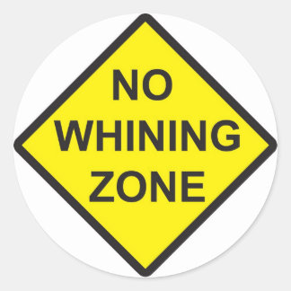 No Whining Zone Classic Round Sticker