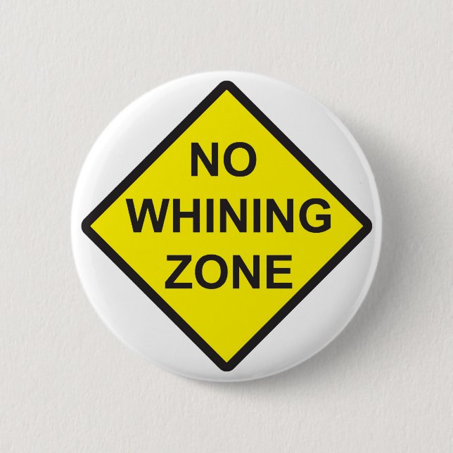 No Whining Zone Pinback Button (Front)