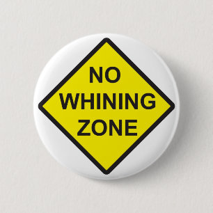 No Whining Zone Pinback Button