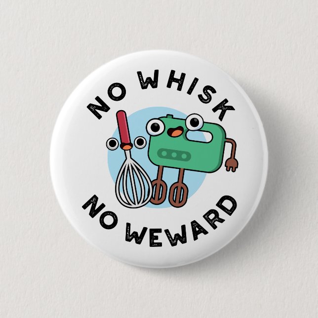 No Whisk No Weward Funny Baking Pun  Button (Front)