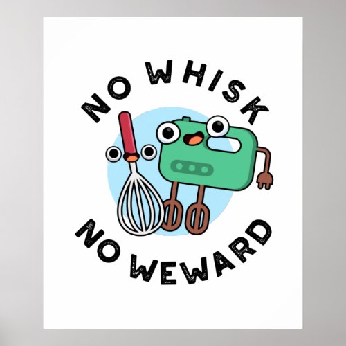 No Whisk No Weward Funny Baking Pun  Poster
