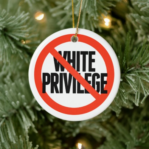 No White Privilege Ceramic Ornament