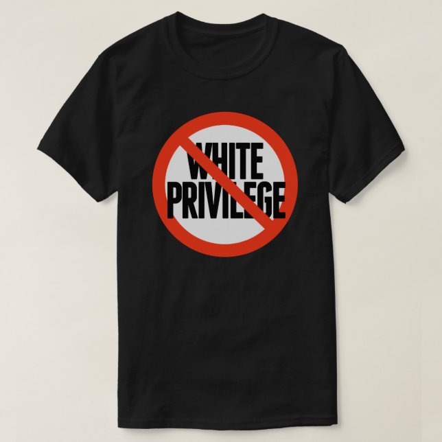 No White Privilege T-Shirt (Design Front)