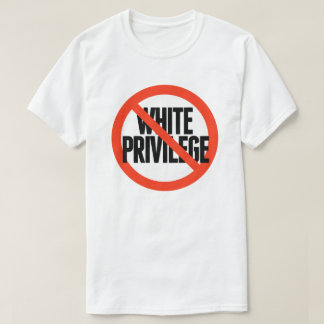 No White Privilege T-Shirt