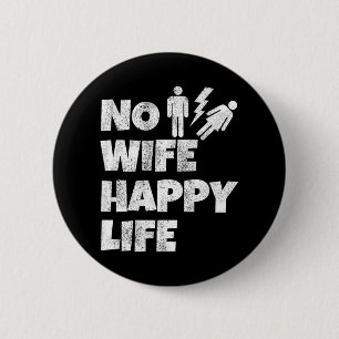 No Wife Happy Life Wives Bride Groom Marriage Sing Button