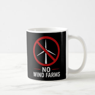 No Wind Farms - No Wind Turbines Coffee Mug