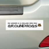 No woman is a failure who has Groundhogs Bumper Sticker (On Car)