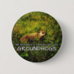 No woman is a failure who has Groundhogs button