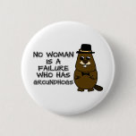 No woman is a failure who has Groundhogs Button