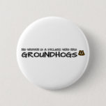 No woman is a failure who has Groundhogs Button