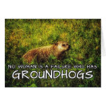 No woman is a failure who has Groundhogs card