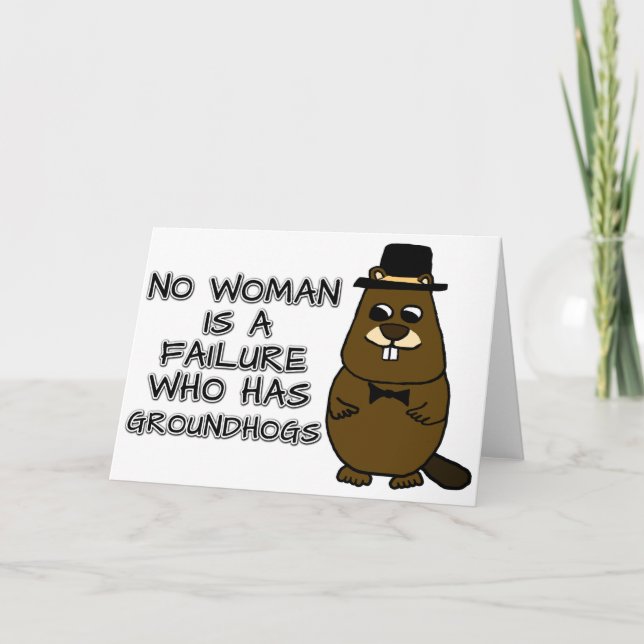 No woman is a failure who has Groundhogs Card (Front)